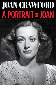 A portrait of Joan: An Autobiography by Joan Crawford