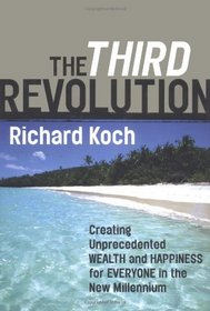 The Third Revolution: Creating Unprecedented Wealth and Happiness for Everyone in the New Millennium