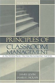 Principles of Classroom Management: A Professional Decision-Making Model, Fourth Edition