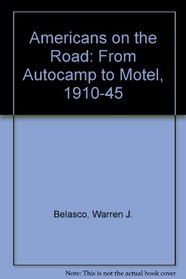 Americans on the Road: From Autocamp to Motel, 1910-1945