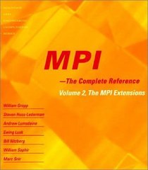 MPI: The Complete Reference (Vol. 2), Vol. 2 - The MPI-2 Extensions