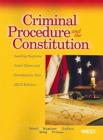 Criminal Procedure and the Constitution, Leading Supreme Court Cases and Introductory Text, 2012