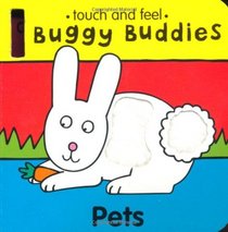Touch & Feel Buggy Buds: Pets (Buggy Buddies: Touch & Feel)