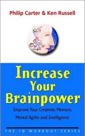Increase Your Brainpower: Improve your creativity, memory, mental agility and intelligence