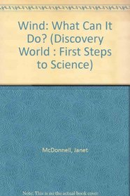Wind: What Can It Do? (Discovery World : First Steps to Science)