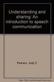 Understanding and sharing: An introduction to speech communication