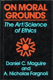 On Moral Grounds: The Art/Science of Ethics