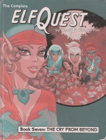 The Complete Elf Quest: Book Seven : The Cry from Beyond