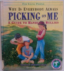 Why is everybody always picking on me?: A guide to handling bullies for young people (Education for peace series)