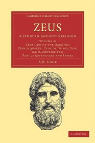 Zeus 3 Volume Set: Zeus: A Study in Ancient Religion (Cambridge Library Collection - Classics) (Part 2)