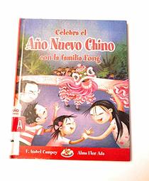 Celebra El Ano Nuevo Chino Con La Familia Fong / Celebrate Chinese New Yeark With The Fong Family (Turtleback School & Library Binding Edition) (Spanish Edition)