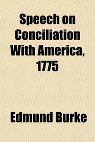 Speech on Conciliation With America, 1775