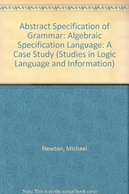Abstract Specification of Grammar: Algebraic Specification Language: A Case Study (Studies in Logic Language and Information)