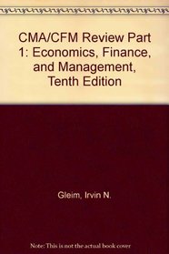 CMA/CFM Review Part 1: Economics, Finance, and Management, Tenth Edition