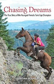 Chasing Dreams: The True Story of the Youngest Female Tevis Cup Champion