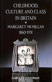 Childhood, Culture and Class in Britain: Margaret McMillan, 1860-1931