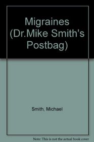 Migraines (Dr.Mike Smith's Postbag)