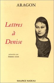 Lettres a Denise (French Edition)