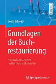 Grundlagen der Buchrestaurierung: Naturwissenschaften im Dienste der Buchkultur (German Edition)