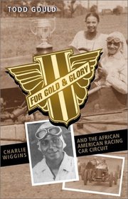 For Gold and Glory: Charlie Wiggins and the African-American Racing Car