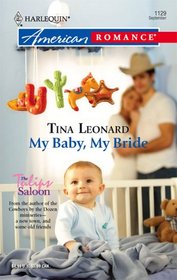 My Baby, My Bride (Tulips Saloon, Bk 1) (Harlequin American Romance, No 1129)