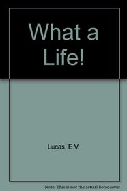 What a Life!: An Autobiography
