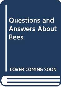 Questions and Answers About Bees
