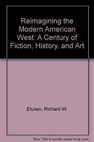 Reimagining the Modern American West: A Century of Fiction, History, and Art (Modern American West)