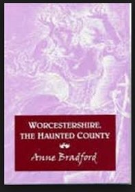 Worcestershire: The Haunted County