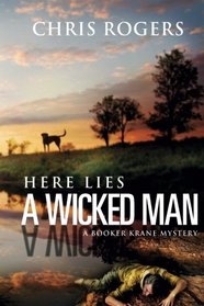 Here Lies a Wicked Man: A Booker Krane Mystery (The Booker Krane Series) (Volume 1)