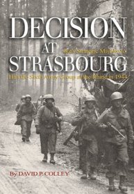 Decision at Strasbourg: Ike's Strategic Mistake to Halt the Sixth Army Group at the Rhine in 1944 (Ausa)