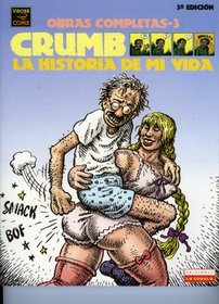 Crumb obras completas: la historia de mi vida: Crumb Complete Comics: The Story of My Life (Crumb Obras Completas/Crumb Complete Comics)/ Spanish Edition