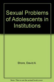 Sexual Problems of Adolescents in Institutions