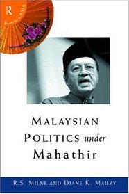 Malaysian Politics Under Mahathir (Politics in Asia Series)