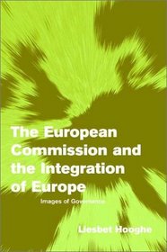 The European Commission and the Integration of Europe: Images of Governance (Themes in European Governance)