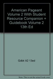 American Pageant Volume 2 With Student Resource Companion Plus Guidebook Volume2 13th Edition