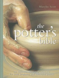 The Potter's Bible: An Essential Illustrated Reference for both Beginner and Advanced Potters
