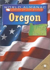 Oregon: The Beaver State (World Almanac Library of the States)