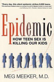 Epidemic : How Teen Sex is Killing Our Kids