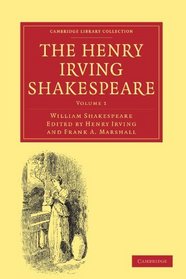 The Henry Irving Shakespeare (Cambridge Library Collection - Literary  Studies) (Volume 1)