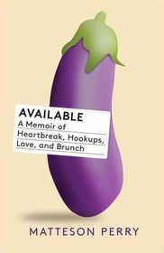 Available: A Memoir of Heartbreak, Hookups, Love and Brunch