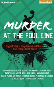 Murder at the Foul Line: Original Tales of Hoop Dreams and Deaths from Today's Great Writers (Sports Mystery)