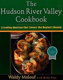 The Hudson River Valley Cookbook: A Leading American Chef Savors the Region's Bounty
