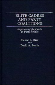 Elite Cadres and Party Coalitions: Representing the Public in Party Politics (Contributions in Political Science)