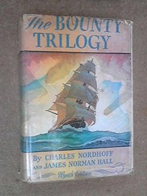The Bounty Trilogy: Mutiny on the Bounty / Men Against the Sea / Pitcairn's Island