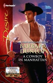 A Cowboy in Manhattan (Colorado Cattle Barons, Bk 2) (Harlequin Desire, No 2140)