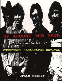 For the Record 7: Up around the Bend : The Oral History Of Creedence Clearwater Revival (For the Record Series Number 7)