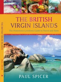 The British Virgin Islands: The Hometown Lowdown Guide to Travel and Taste