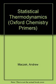 Statistical Thermodynamics (Oxford Chemistry Primers)