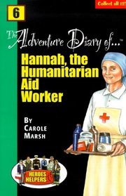 Heroes & Helpers Adventure Diaries: Hannah, the Humanitarian Aid Worker (Heroes & Helpers)